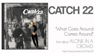 Watch Catch 22 What Goes Around Comes Around video