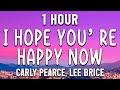 I Hope You're Happy Now - Carly Pearce, Lee Brice - Country Music Selection [ 1 Hour ]