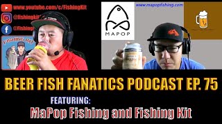 Beer Fish Fanatics Ep #75 | MaPop Fishing and Fishing Kit YouTube Fishing Channels and Fall Fishing