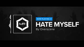 Watch Overscene Hate Myself video