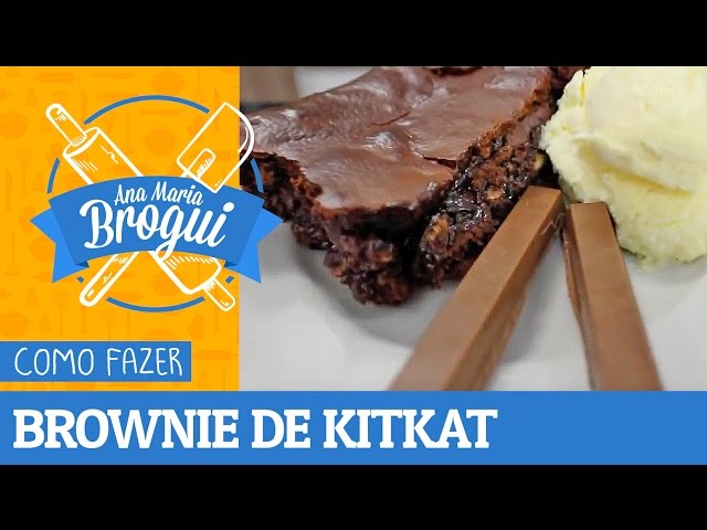 Ana Maria Brogui #143 - Como fazer Brownie de KitKat