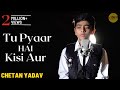 Tu Pyar Hai Kisi Aur Ka | cover @chetanyadavsds  | Sing Dil Se | Dil Hai Ke Manta Nahin