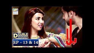 Balaa Episode 13 & 14 - 15th October 2018 - ARY Digital Drama