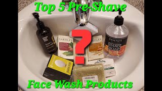Top 5 Pre-Shave Face Wash Products