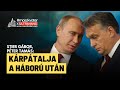 Ukrajna: létezik titkos alku Putyin és Orbán között Kárpátalja jövőjéről? - Stier Gábor, Péter Tamás