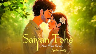 Saiyan Tohe Aise Main Niharu Remix Sahni Beatz