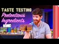 Taste Testing Pretentious Ingredients Vol. 8 | Sorted Food