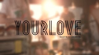 Souls of Fire - Your Love (feat. Diana Martinez)