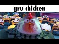 gru becomes chicken