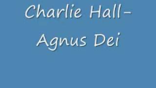 Watch Charlie Hall Agnus Dei video