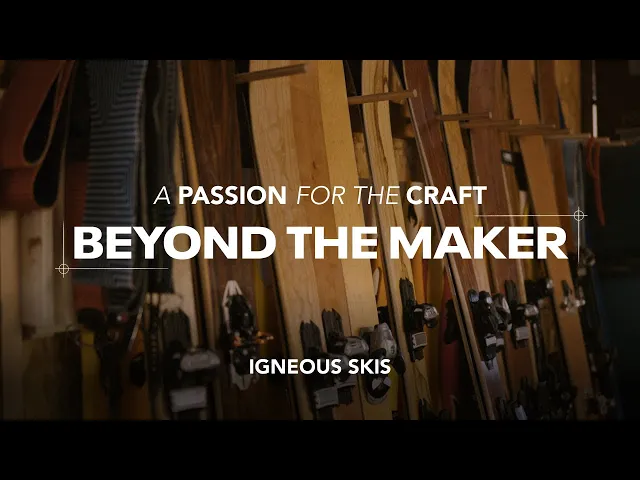 Watch Beyond the Maker: Igneous Skis on YouTube.