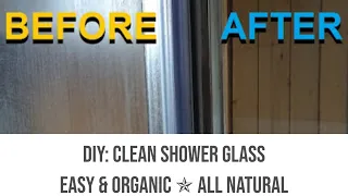 DIY Clean Shower Glass ✯ Easy & Organic ✯ All Natural