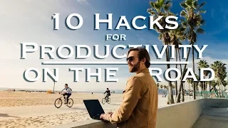 10 Productivity Hacks for Travel | How to Travel & Stay…