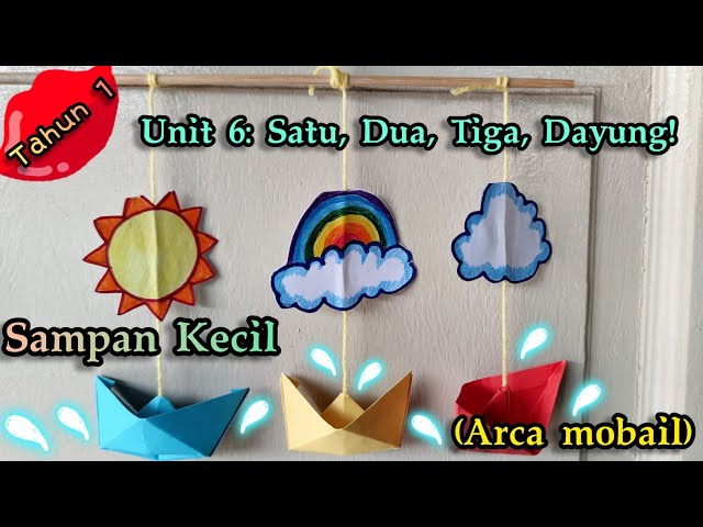 Psv Tahun 1 Unit 6 Satu Dua Tiga Dayung Sampan Kecil Arca Mobail 一年级美术单元4小船吊饰 Paper Boat Decor Litetube