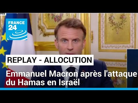 REPLAY Allocution D Emmanuel Macron Apr S L Attaque Du Hamas En Isra L FRANCE 24