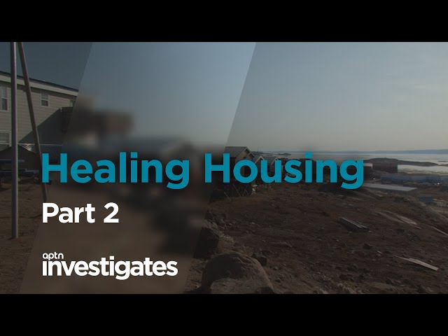 Healing Housing - Part 2 | APTN Investigates