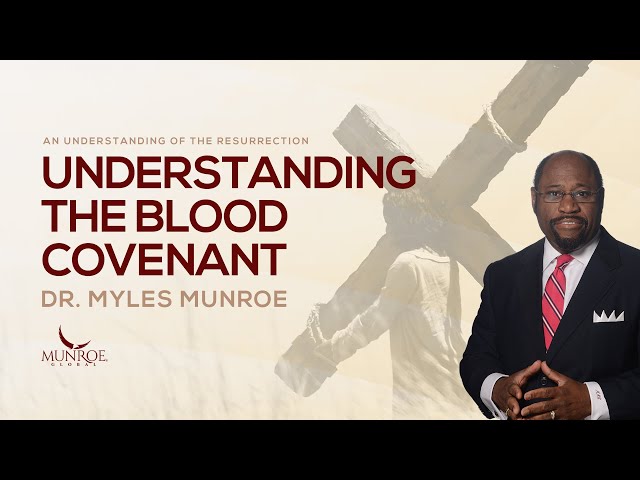 Understanding The Blood Covenant | Dr. Myles Munroe