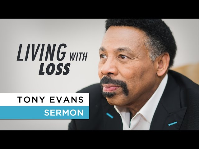 Tony Evans Preaches on Living With Loss and How to Cope (January 15, 2020)