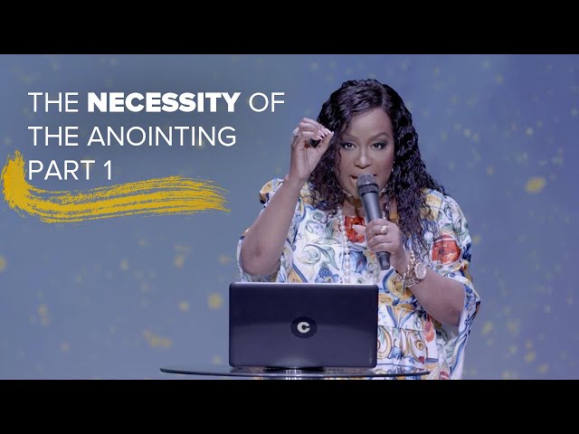 The Necessity Of The Anointing Part 1 | Dr. Cindy Trimm | The Anointing
