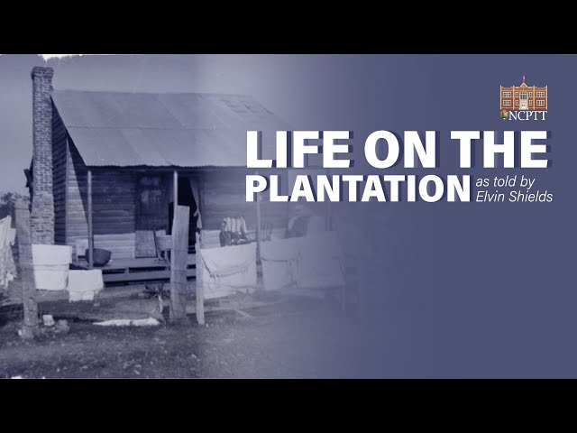 Life on the Plantation as Told by Elvin Shields