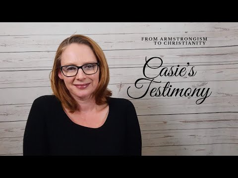 Casie S Testimony From Armstrongism To Christianity