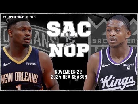 New Orleans Pelicans Vs Sacramento Kings Full Game Highlights Nov 22 2024 NBA Season