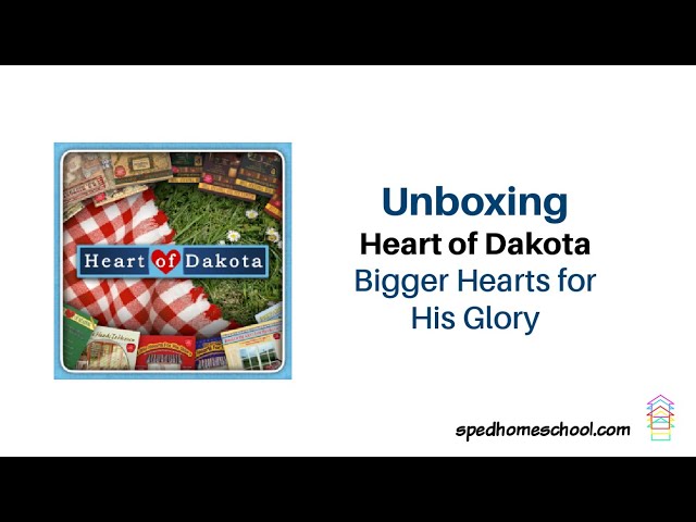Unboxing Heart of Dakota Curriculum - Bigger Hearts for His Glory