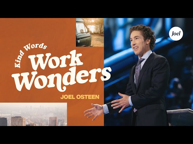 Kind Words Work Wonders | Joel Osteen