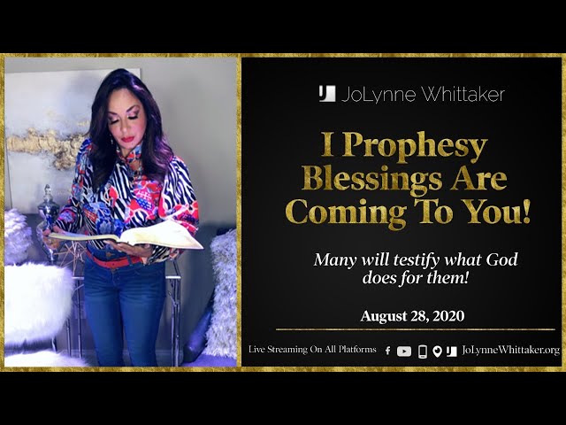 I Prophesy Blessings Are Coming To You!