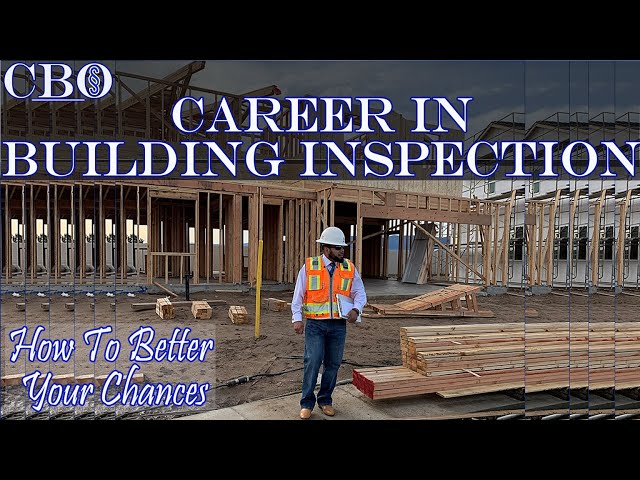 Career In Building Inspection, How To Better Your Chances.