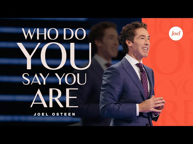 Who Do You Say You Are? | Joel Osteen