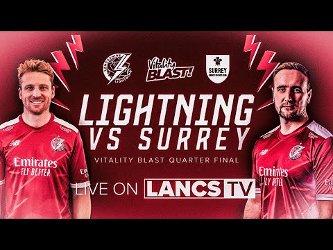 LIVE Lancashire Lightning Vs Surrey Vitality Blast Quarter Final