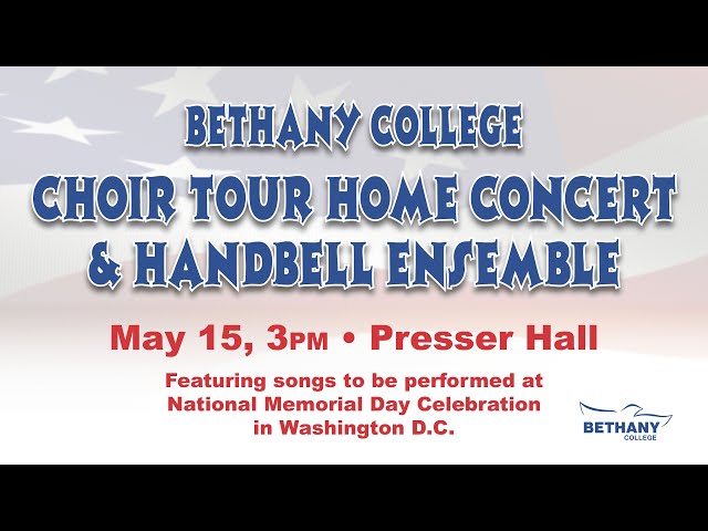 Choir Tour Home Concert and Handbell Ensemble, Presser Auditorium, Bethany College