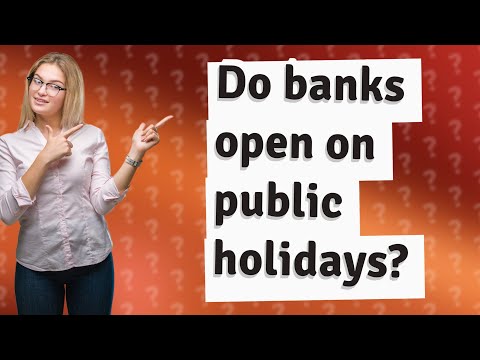 Do Banks Open On Public Holidays