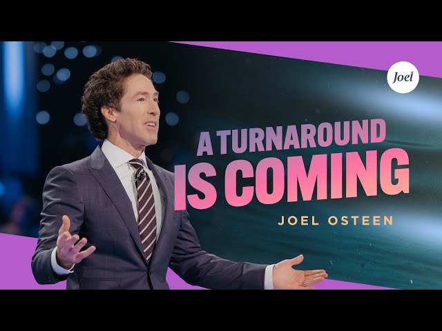 A Turnaround Is Coming | Joel Osteen
