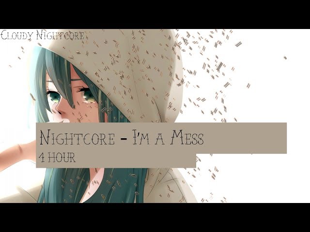 Nightcore - I'm a mess (1 hour)