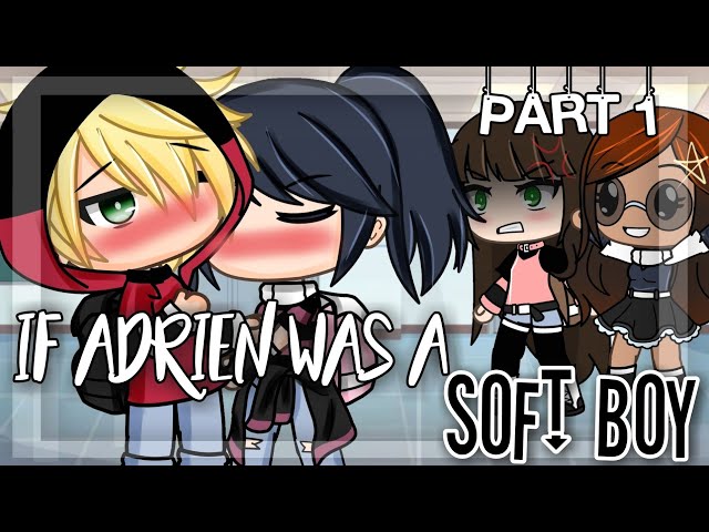 If Adrien Was A Soft Boy Glmm Miraculous Ladybug Gacha Life Part 1 Litetube If Adrien Was A Soft Boy Glmm Miraculous Ladybug Gacha Life Part 1 Litetube
