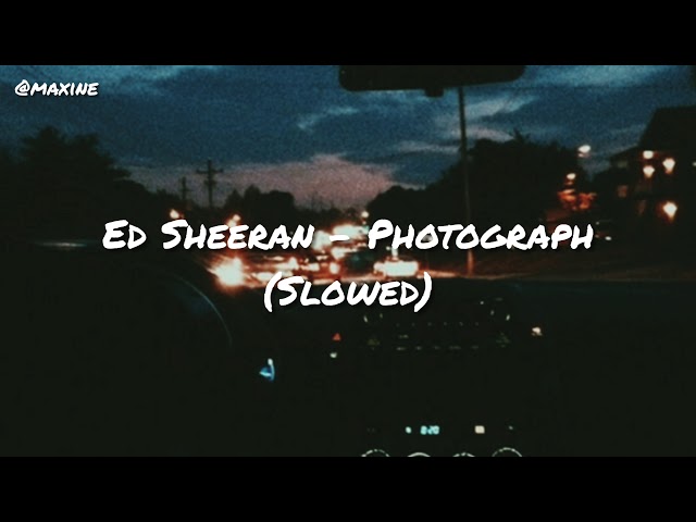 [1 hour] Ed Sheeran - Photograph (slowed)