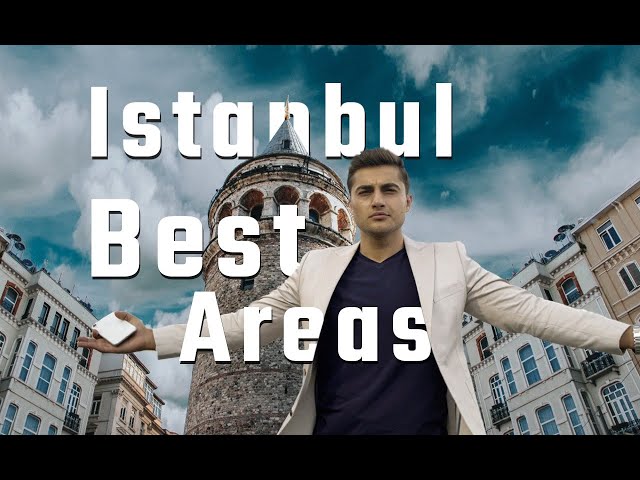 Best areas to live in İSTANBUL