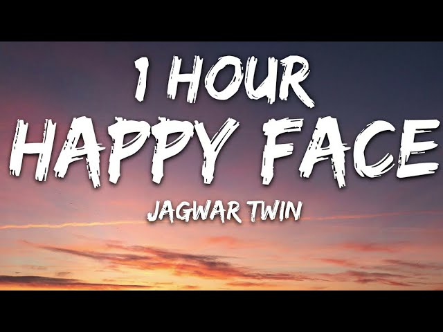 Jagwar Twin - Happy Face (Lyrics) 🎵1 Hour🎵