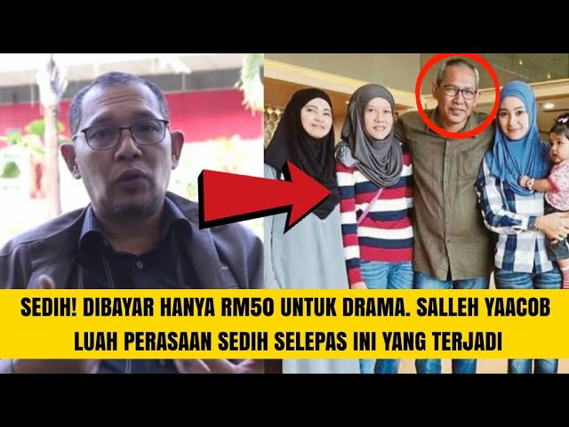 Sedih Dibayar Hanya Rm50 Untuk Drama Salleh Yaacob Luah Perasaan Sedih Selepas Ini Yang Terjadi Litetube