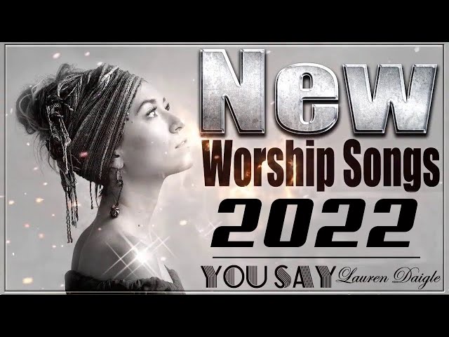 Top 50 Christian Songs Top Hits 2022 Medley - Best Christian Praise and Worship Music 2022