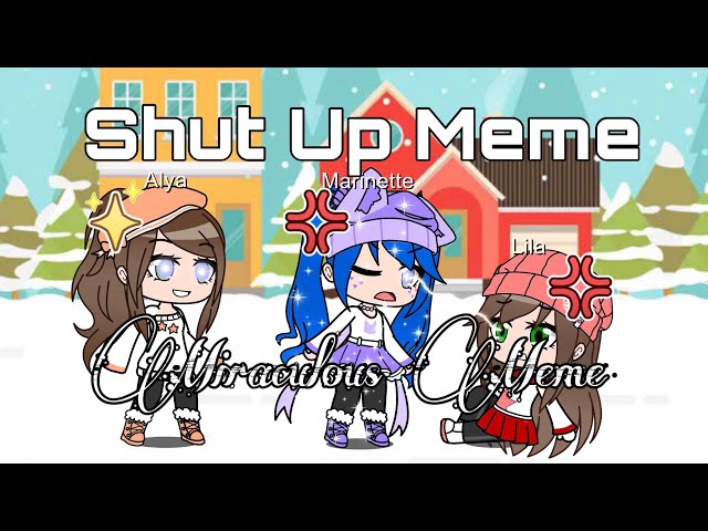 Shut Up Meme Miraculous Ladybug Gacha Life Ruby Kitten Read Description Litetube Shut Up Meme Miraculous Ladybug Gacha Life Ruby Kitten Read Description Litetube