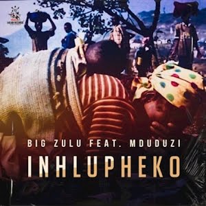 Big Zulu Ft Mduduzi Ncube Inhlupheko Official Music Video Youtube