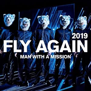 Man With A Mission Fly Again 19 Youtube