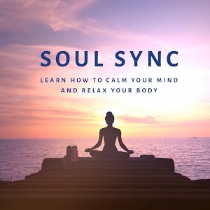 Soul Sync - Learn How To Calm Your Mind And Relax Your Body - Youtube