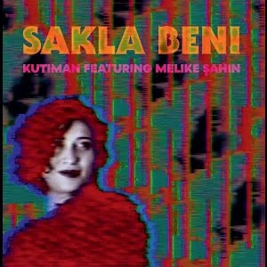 kutiman feat melike sahin sakla beni