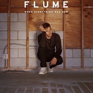 watch when everything was new flume free watch when everything was new flume free