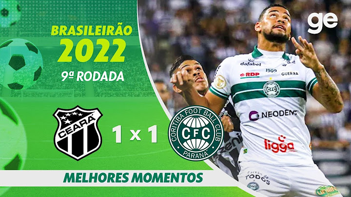 CEARÁ 1 X 1 CORITIBA | MELHORES MOMENTOS | 9ª RODADA BRASILEIRÃO 2022 | ge.globo