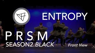 Entropy | PRSM Season 2 Finale Showcase [FRONT VIEW]